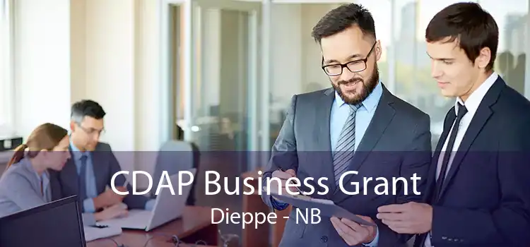 CDAP Business Grant Dieppe - NB