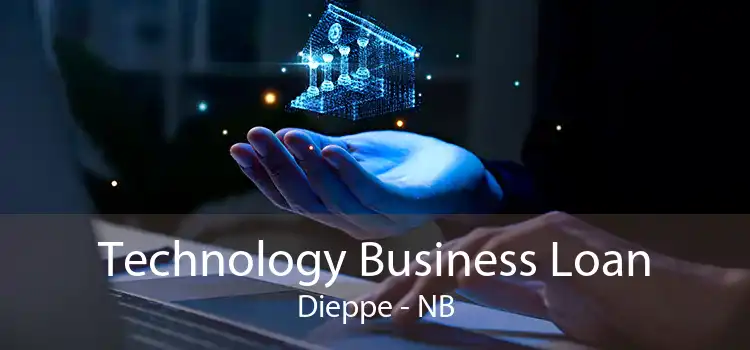Technology Business Loan Dieppe - NB